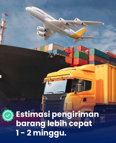 Estimasi pengiriman barang lebih cepat 1-2 minggu